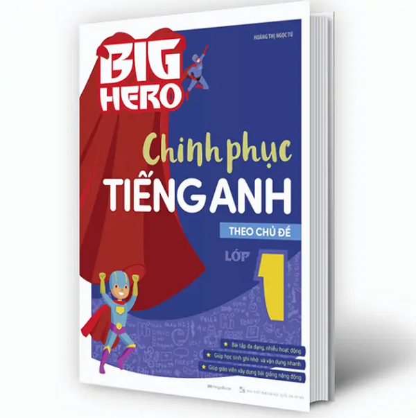 Big Hero - Chinh Phục Tiếng Anh Theo Chủ Đề Lớp 1