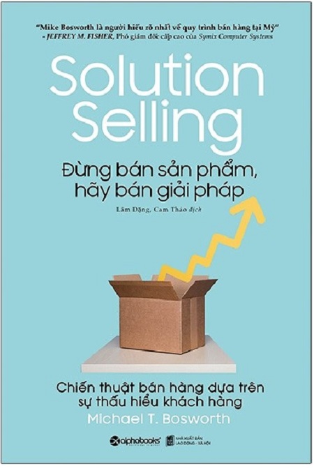 Đừng Bán Sản Phẩm, Hãy Bán Giải Pháp