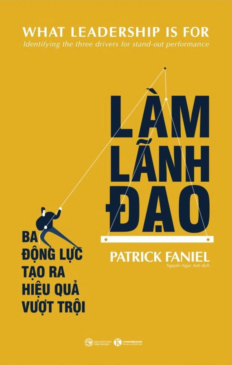 Làm Lãnh Đạo - Ba Động Lực Tạo Ra Hiệu Quả Vượt Trội