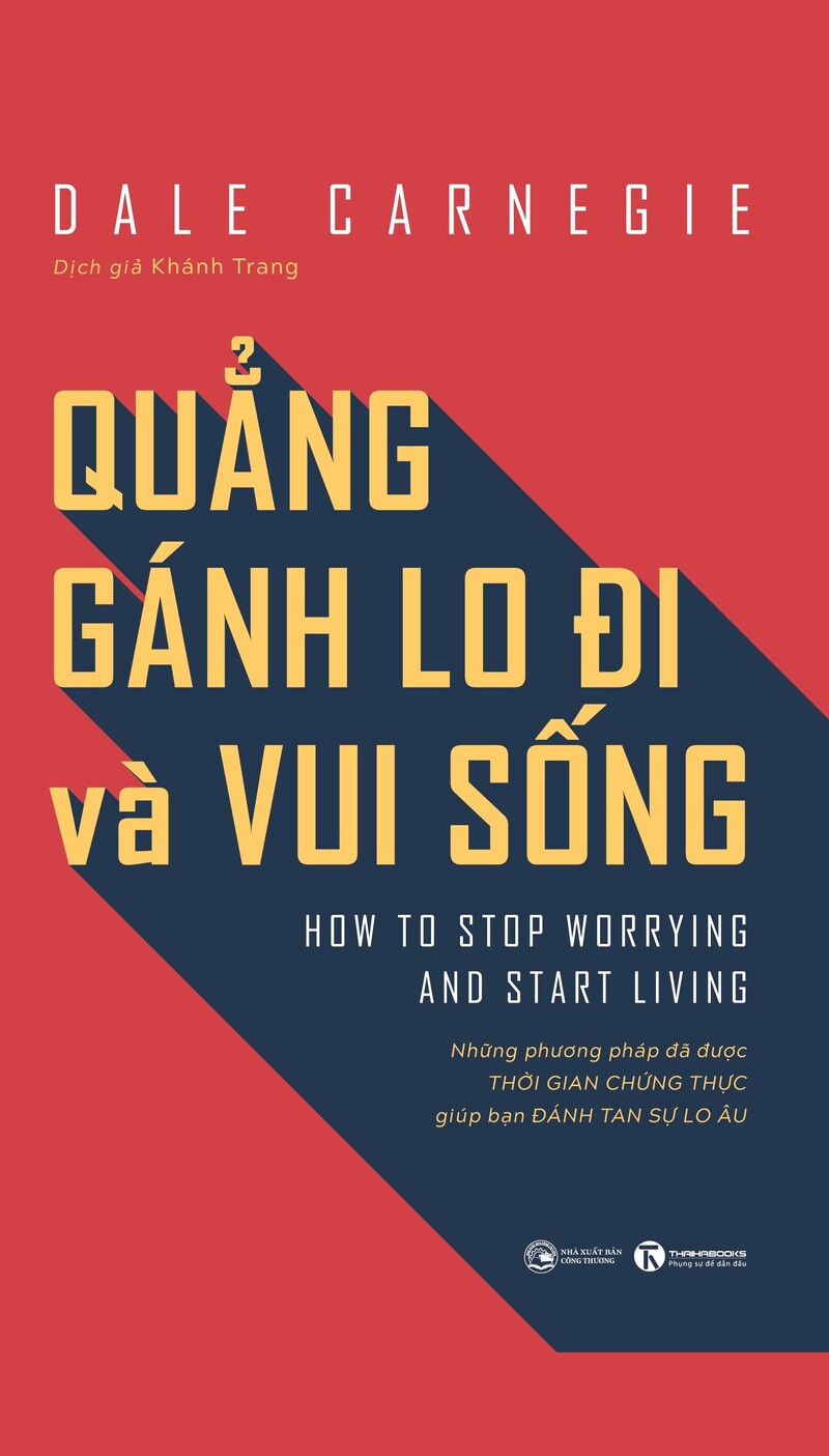 Quẳng Gánh Lo Đi Và Vui Sống - Những Phương Pháp Đã Được Thời Gian Chứng Thực Giúp Bạn Đánh Tan Sự Lo Âu