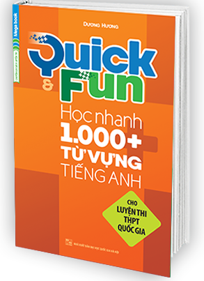 Quick &amp; Fun Học Nhanh 1000+ Từ Vựng Tiếng Anh (Cho luyện thi THPT Quốc Gia)