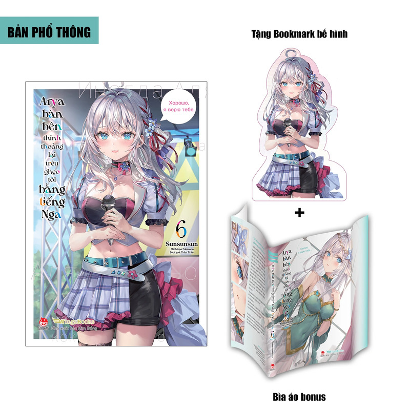 Arya Bàn Bên Thỉnh Thoảng Lại Trêu Ghẹo Tôi Bằng Tiếng Nga - Tập 6 - Bản Thường - Tặng Kèm Bookmark Bế Hình + Bìa Áo Bonus
