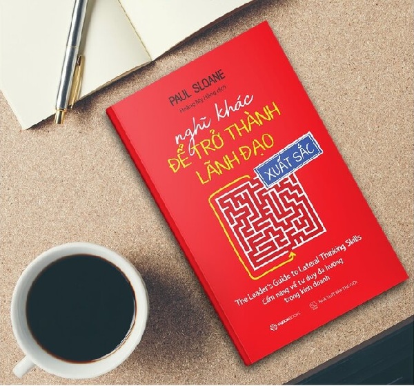 Nghĩ Khác Để Trở Thành Lãnh Đạo Xuất Sắc