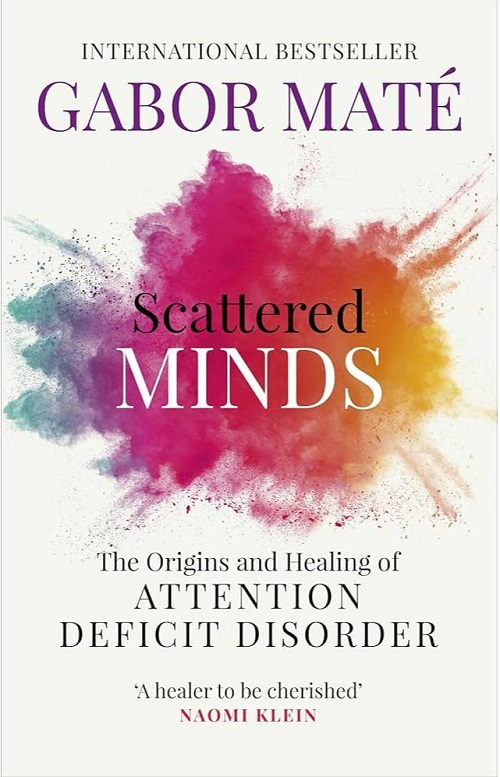 Sách Tiếng Anh - Scattered Minds : The Origins and Healing of Attention Deficit Disorder