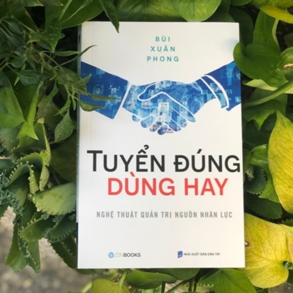 Tuyển Đúng Dùng Hay - Nghệ Thuật Quản Trị Nguồn Nhân Lực